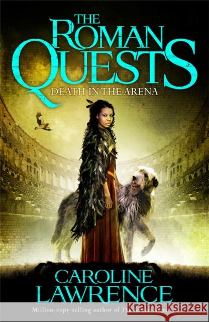 Roman Quests: Death in the Arena: Book 3 Caroline Lawrence 9781510100305 Hachette Children's Group - książka