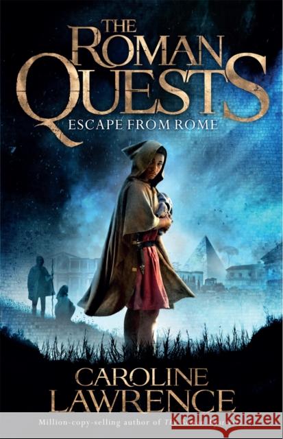 Roman Quests: Escape from Rome: Book 1 Caroline Lawrence 9781510100237 Hachette Children's Group - książka