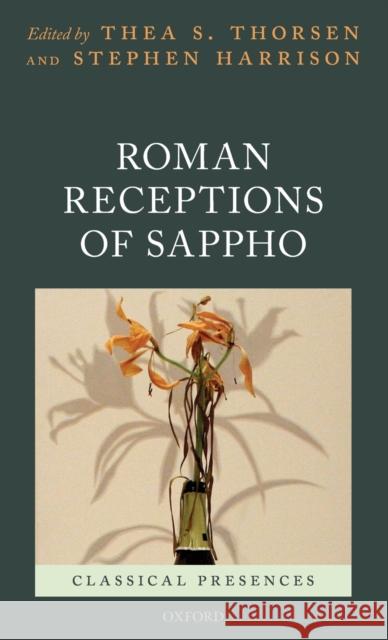 Roman Receptions of Sappho Thea S. Thorsen Stephen Harrison 9780198829430 Oxford University Press, USA - książka