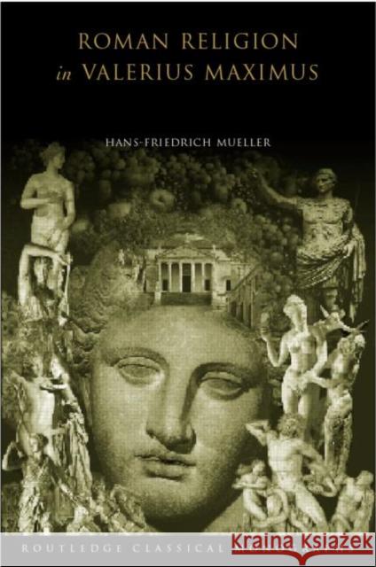 Roman Religion in Valerius Maximus Hans-Friedrich Mueller H. Mueller Mueller Hans-Fr 9780415271080 Routledge - książka