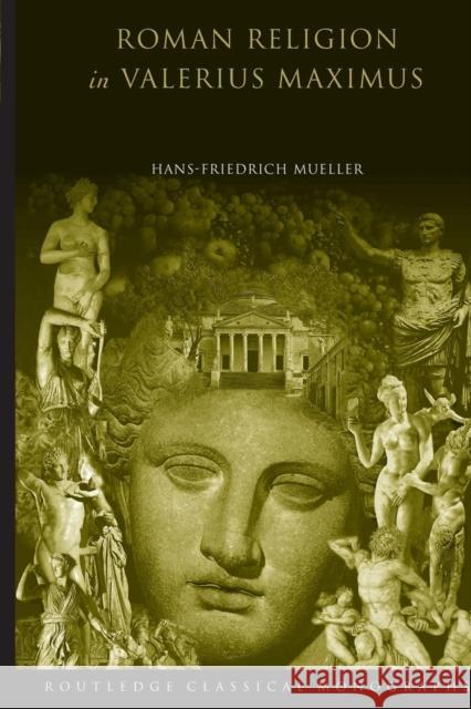 Roman Religion in Valerius Maximus Hans-Friedrich Mueller 9780415518574 Routledge - książka