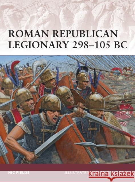 Roman Republican Legionary 298-105 BC Nic Fields 9781849087810 Osprey Publishing Ltd - książka