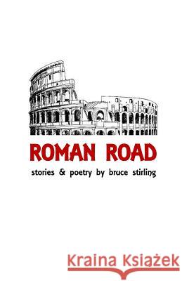 Roman Road: Stories and Poetry by Bruce Stirling Bruce Stirling 9781519646903 Createspace Independent Publishing Platform - książka