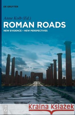 Roman Roads: New Evidence - New Perspectives Kolb, Anne 9783110618693 de Gruyter - książka