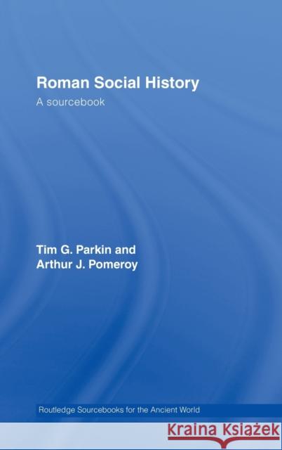 Roman Social History : A Sourcebook Parkin/Pomeroy 9780415426749 Routledge - książka