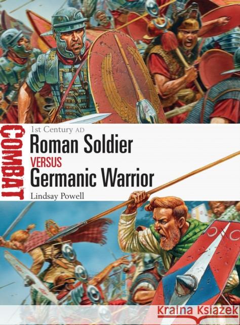 Roman Soldier vs Germanic Warrior: 1st Century AD Lindsay Powell 9781472803498 Bloomsbury Publishing PLC - książka