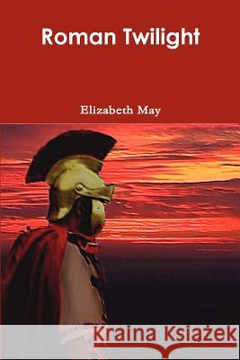 Roman Twilight Elizabeth May 9781446110522 Lulu.com - książka