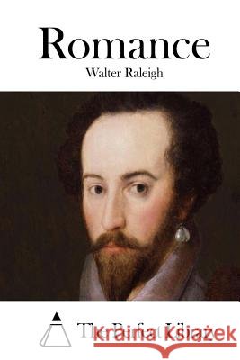 Romance Walter Raleigh The Perfect Library 9781512128444 Createspace - książka