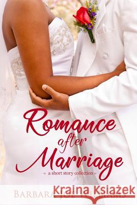 Romance After Marriage: A Short Story Collection Barbara Joe Williams 9781725661820 Createspace Independent Publishing Platform - książka