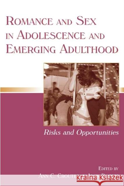 Romance and Sex in Adolescence and Emerging Adulthood: Risks and Opportunities Crouter, Ann C. 9780805853919 Lawrence Erlbaum Associates - książka