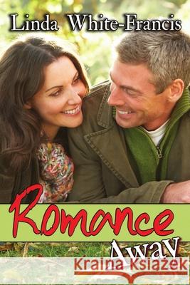 Romance Away Linda White-Francis 9781612351292 Melange Books, LLC - książka