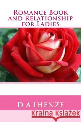 Romance Book and Dating for Ladies D. a. Ihenze 9781533071996 Createspace Independent Publishing Platform - książka