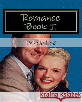 Romance Book I: To All Romantics Derek Lea 9781493595945 Createspace - książka