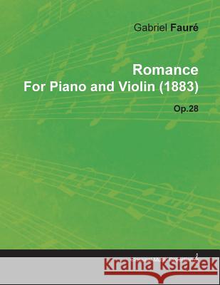 Romance by Gabriel Fauré for Piano and Violin (1883) Op.28 Faur, Gabriel 9781446516164 Classic Music Collection - książka