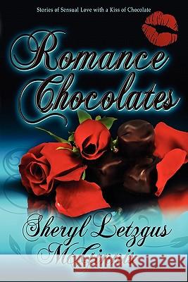 Romance Chocolates Sheryl Letzgus McGinnis 9781453642115 Createspace - książka