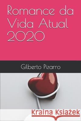 Romance da Vida Atual 2020 Gilberto Pizarro 9781689681179 Independently Published - książka