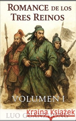 Romance de los Tres Reinos: Volumen 1: La tormenta que se avecina Guanzhong, Luo, Autri Books 9798240976544 Autri Books - książka