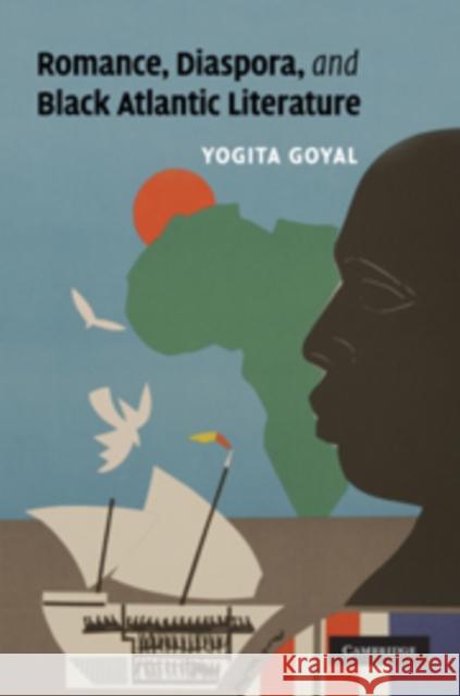 Romance, Diaspora, and Black Atlantic Literature Yogita Goyal 9780521763592  - książka