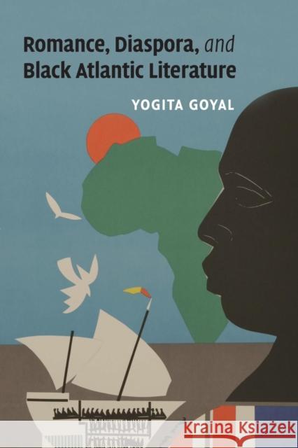 Romance, Diaspora, and Black Atlantic Literature Yogita Goyal 9781107632912 Cambridge University Press - książka