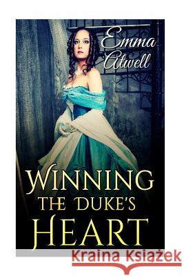 Romance: Historical Romance: Winning the Duke's Heart (British Duke Regency Romance) Emma Atwell 9781530875597 Createspace Independent Publishing Platform - książka