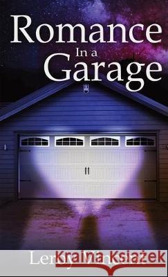 Romance In a Garage (Pocket Size): Based on a True Story Leroy Vincent 9780126431988 Rwg Publishing - książka