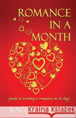 Romance In A Month: Guide to Writing a Romance in 30 Days Ayala, Rachelle 9781500346645 Createspace - książka