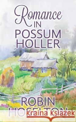 Romance in Possum Holler Robin Hoselton 9781500478230 Createspace - książka