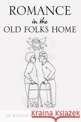 Romance In The Old Folks Home Dr Joanne Nelson King Brown 9781613793145 Xulon Press - książka