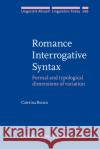 Romance Interrogative Syntax Caterina (University of Cambridge) Bonan 9789027208453 John Benjamins Publishing Co