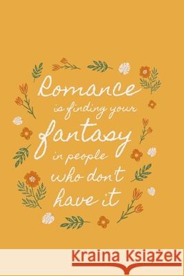 Romance is finding your fantasy in people who don't have it Star Not 9781675022382 Independently Published - książka