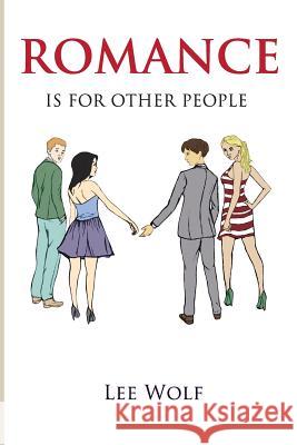 Romance is for Other People Wolf, Lee 9781508538738 Createspace - książka