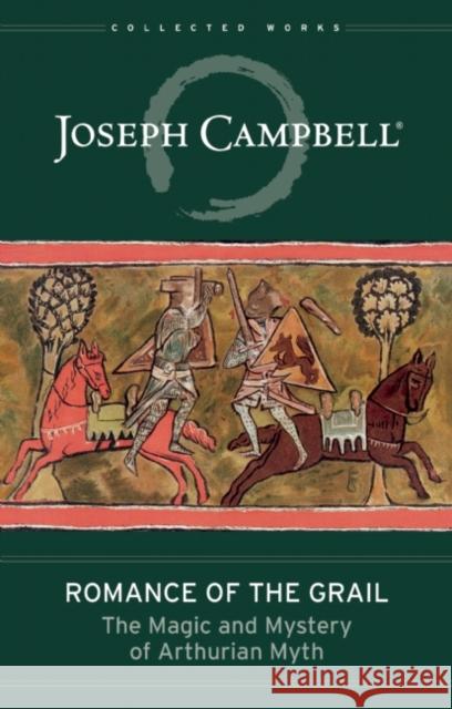 Romance of the Grail: The Magic and Mystery of Arthurian Myth Joseph Campbell Evans Lansing Smith 9781608683246 New World Library - książka