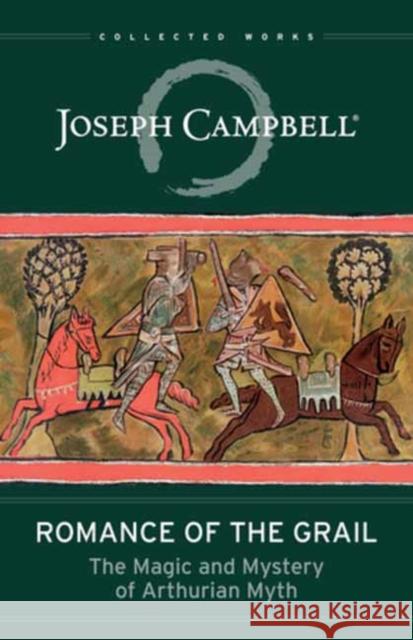 Romance of the Grail: The Magic and Mystery of Arthurian Myth Joseph Campbell 9781608688289 New World Library - książka