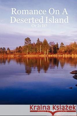 Romance On A Deserted Island - Or Is It? Janet Blaylock 9780615148083 Janet Blaylock - książka