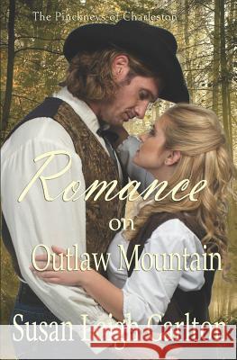 Romance on Outlaw Mountain: The Pinckneys of Charleston Susan Leigh Carlton 9781071107652 Independently Published - książka