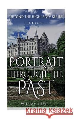 Romance: Portrait Through The Past - A Scottish Historical Time Travel Tale William Newell 9781523274772 Createspace Independent Publishing Platform - książka