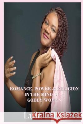 Romance, Power, & Religion in the Mind of a Godly Woman Lula Ellis Anelda L. Attaway Anelda L. Attaway 9781735787480 Jazzy Kitty Publications - książka