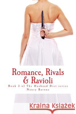 Romance, Rivals & Ravioli: Book 3 of The Husband Diet (Amazing Erica) series Barone, Nancy 9781535128391 Createspace Independent Publishing Platform - książka