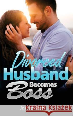 Romance Stories: Divorced Husband Becomes Boss Joshua Short 9781804344446 Joshua Short - książka