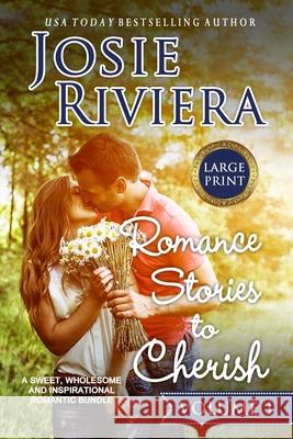 Romance Stories To Cherish: Large Print Edition Josie Riviera 9781096464174 Independently Published - książka