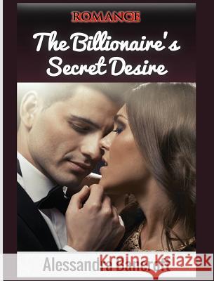 Romance: The Billionaire's Secret Desire Alessandra Bancroft 9781640483385 Romantic Adventures - książka