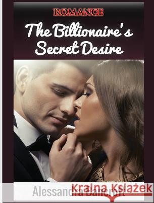 Romance: The Billionaire's Secret Desire Alessandra Bancroft 9781640484634 Romantic Adventures - książka