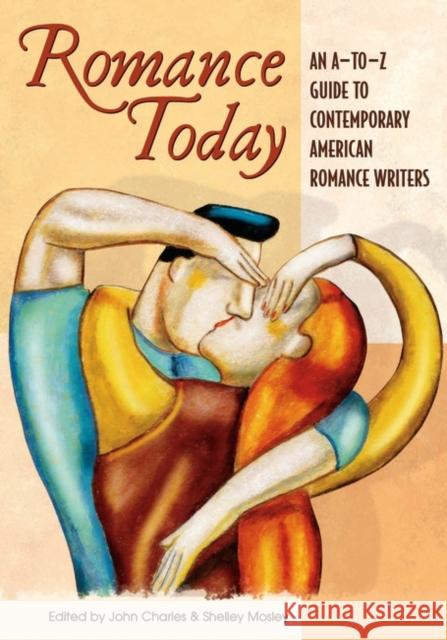 Romance Today: An A-to-Z Guide to Contemporary American Romance Writers Charles, John 9780313328411 Greenwood Press - książka