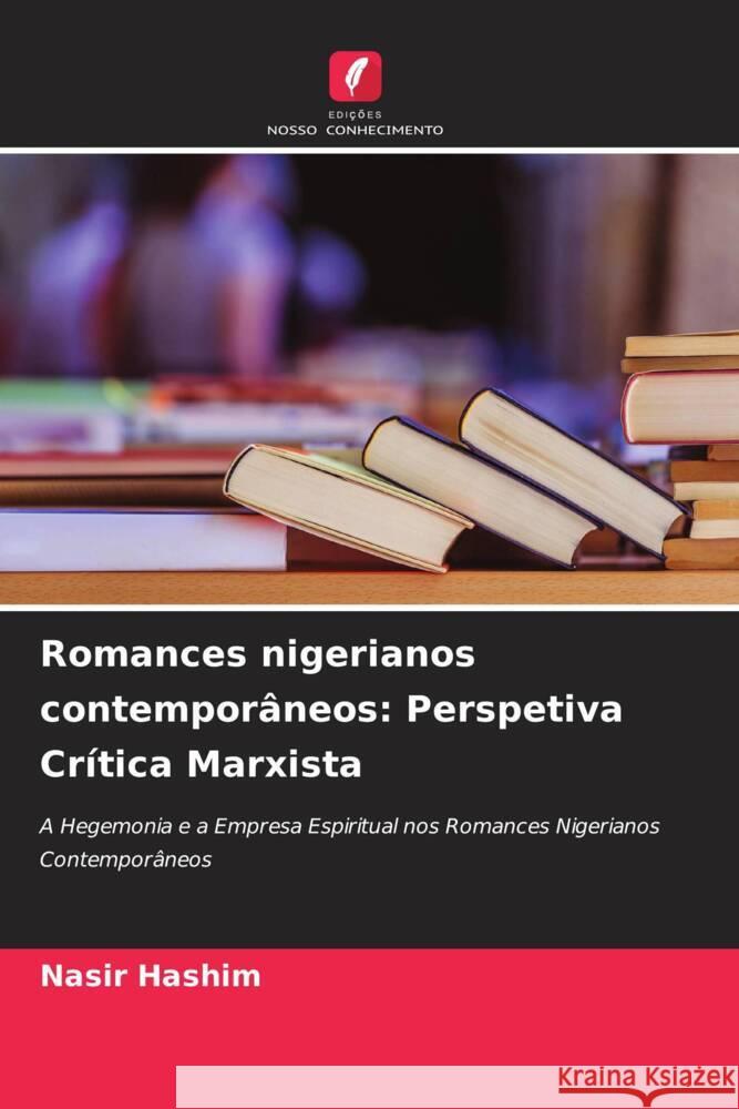 Romances nigerianos contempor?neos: Perspetiva Cr?tica Marxista Nasir Hashim 9786208144708 Edicoes Nosso Conhecimento - książka