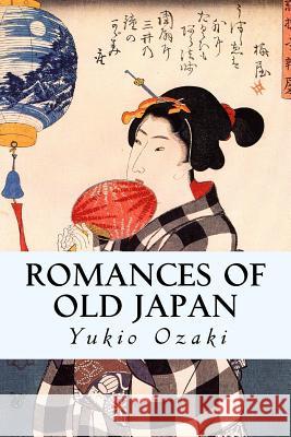 Romances of Old Japan Yukio Ozaki 9781500236700 Createspace - książka