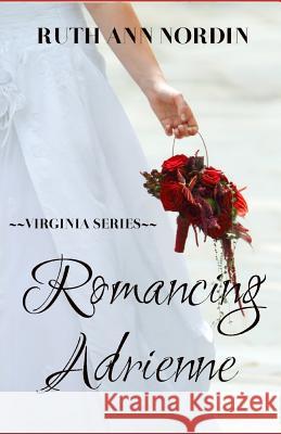 Romancing Adrienne Ruth Ann Nordin 9781441443397 Createspace Independent Publishing Platform - książka