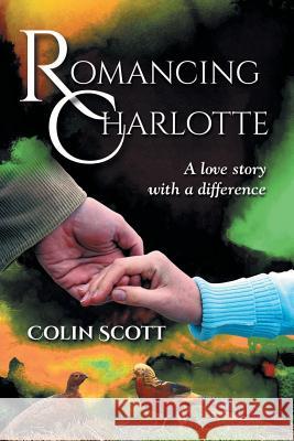 Romancing Charlotte Colin Scott 9781481791960 Authorhouse - książka