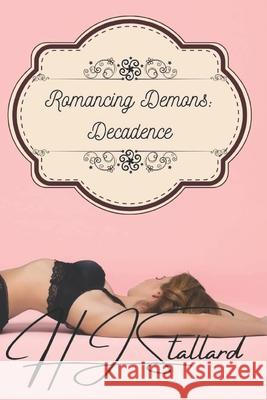 Romancing Demons: Decadence Hj Stallard 9798595486446 Independently Published - książka
