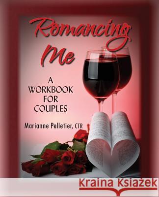 Romancing Me: A Workbook for Couples Marianne Pelletie 9780615828749 Wally the Wellwisher Press - książka