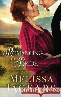 Romancing the Bride Melissa Jagears 9781948678049 Utmost Publishing - książka